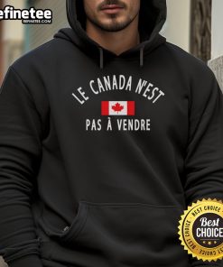 Official Canada Is Not For Sale hoodie featuring 'Le Canada N'est Pas Vendre' design in bold lettering.