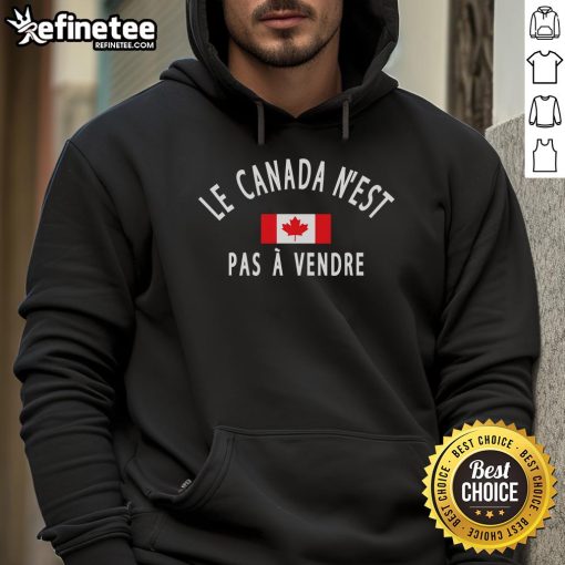 Official Canada Is Not For Sale hoodie featuring 'Le Canada N'est Pas Vendre' design in bold lettering.