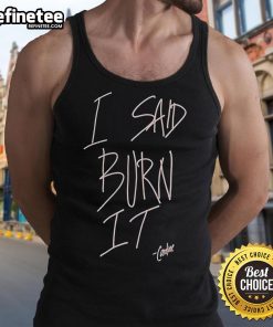 Official Candice King I Said Burn It Caroline tank top featuring stylish design and vibrant colors, perfect for fans.