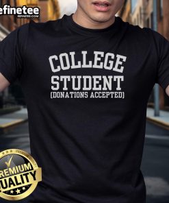 Alt Text: Funny college t-shirt design reading 'Official College Student Donations Accepted' for humor-loving students.