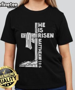 Official Cross He Is Risen Jesus Christian Matthew 28:6 ladies tee showcasing faith and style for believers.