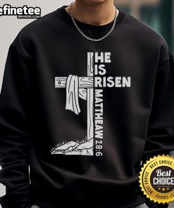 Alt Text: He Is Risen sweatshirt featuring Matthew 28:6, perfect for Christians celebrating Easter and faith.