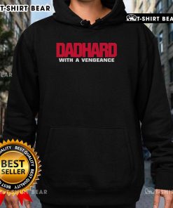 Official Dad Hard With A Vengeance Hoodie featuring bold graphics and a comfortable fit, perfect for proud dads.