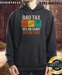 Official Dad Tax hoodie featuring '10% on candy, 25% on fries' design, perfect Father's Day gift for dads.