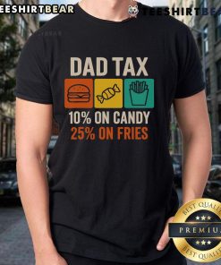 Official Dad Tax 10% On Candy 25% On Fries Father's Day T-Shirt featuring humorous dad tax design for Father's Day.