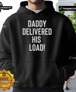 Official Daddy Delivered His Load Hoodie: Stylish and comfortable hoodie featuring bold text design for a casual look.