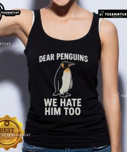 Official Dear Penguins We Hate Him Too Tank Top featuring bold text design for fans of the Pittsburgh Penguins.