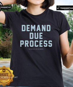 Official Demand Due Process Better South Better America Ladies Tee featuring a stylish design and empowering message.