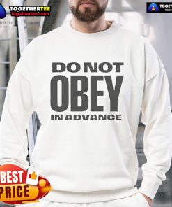 Official Do Not Obey In Advance sweatshirt in stylish design, perfect for casual wear and expressing individuality.