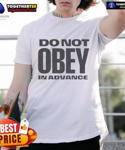 Official Do Not Obey In Advance T-Shirt featuring bold text design on a stylish black background for rebellious fashion.