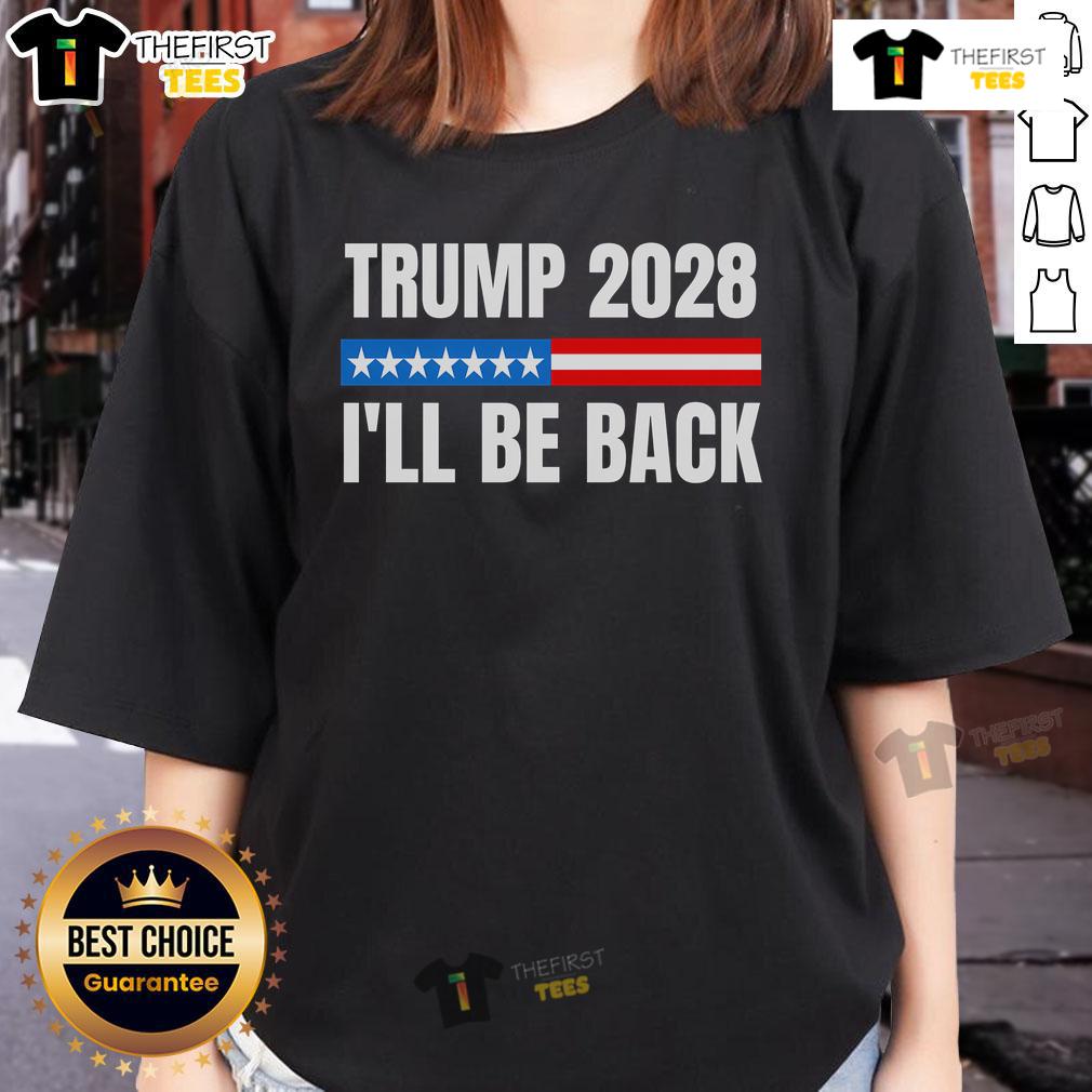 Official Donald Trump 2028 Election Trump 2028 I'Ll Be Back Ladies Tee Official Donald Trump 2028 Election 'I'll Be Back' Ladies Tee featuring bold graphics and patriotic colors.