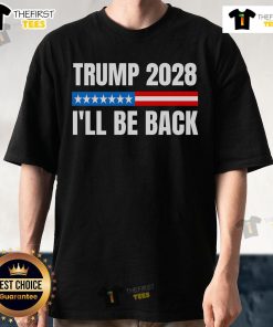 Alt Text: Official Donald Trump 2028 Election T-Shirt with 'I'll Be Back' slogan, perfect for supporters of Trump 2028.