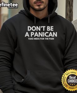 Cozy 'Don't Be A Panican, Take Meds For The Pain' hoodie in soft fabric, perfect for comfort and style.