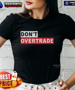 Official Dont Overtrade Ladies Tee featuring a stylish design, perfect for trading enthusiasts and casual wear.
