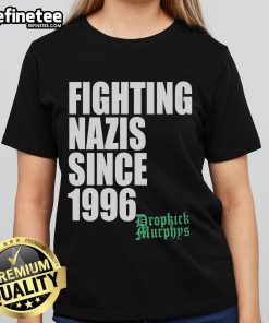 Official Dropkick Murphys Fighting Nazis Since 1996 Ladies Tee featuring bold graphic design and stylish fit.