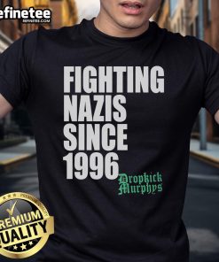 Official Dropkick Murphys Fighting Nazis Since 1996 T-Shirt featuring bold graphics and a punk rock design.
