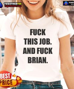 Official Fck This Job And Fck Brian Ladies Tee in black, featuring bold white text for a stylish, rebellious look.