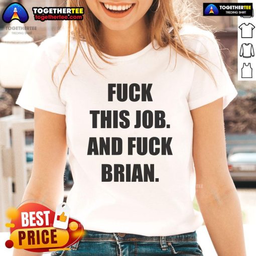 Official Fck This Job And Fck Brian Ladies Tee in black, featuring bold white text for a stylish, rebellious look.