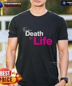 Official From Death To Life T-Shirt featuring a bold graphic design and inspirational message for spiritual enthusiasts.
