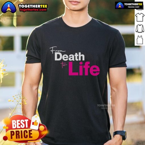 Official From Death To Life T-Shirt featuring a bold graphic design and inspirational message for spiritual enthusiasts.