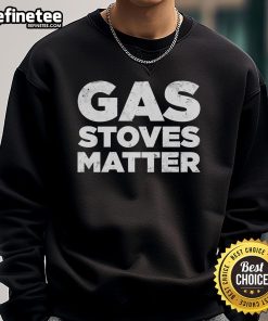 Official Gas Stoves Matter sweatshirt featuring a stylish design, perfect for gas stove enthusiasts and cozy comfort.