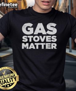 Alt Text: Official Gas Stoves Matter T-Shirt featuring a bold design promoting gas stove advocacy and safety.