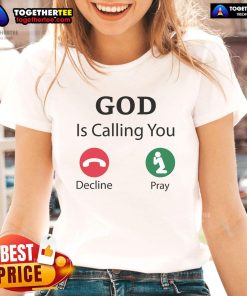 Official God Is Calling Decline or Pray Ladies Tee featuring a stylish design perfect for faith-inspired fashion.