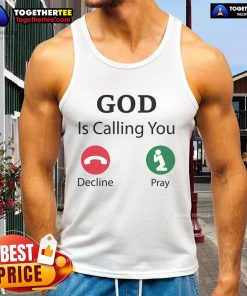 Official God Is Calling Decline or Pray Tank Top featuring bold text design, perfect for expressing faith and style.