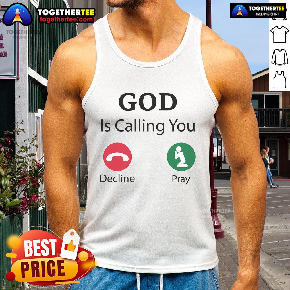 Official God Is Calling Decline Or Pray Tank Top Official God Is Calling Decline or Pray Tank Top featuring bold text design, perfect for expressing faith and style.
