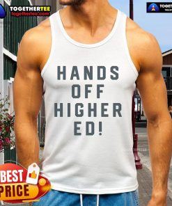 Official Hands Off Higher Ed tank top featuring a bold design promoting educational freedom and student rights.