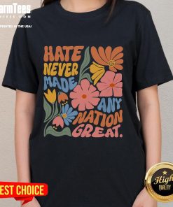 Official Hate Never Made Any Nation Great Ladies Tee in black, featuring a bold, empowering message for women.