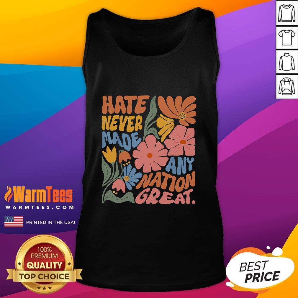Official Hate Never Made Any Nation Great Tank Top Official Hate Never Made Any Nation Great Tank Top featuring a bold, empowering message in a stylish design.