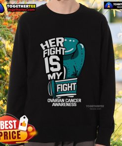 Official Her Fight Is My Fight Ovarian Cancer Awareness sweatshirt with boxing glove design, promoting cancer awareness.