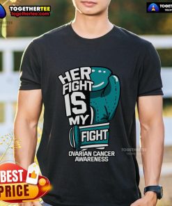 Official Her Fight Is My Fight Ovarian Cancer Awareness T-Shirt featuring boxing glove design for support and awareness.