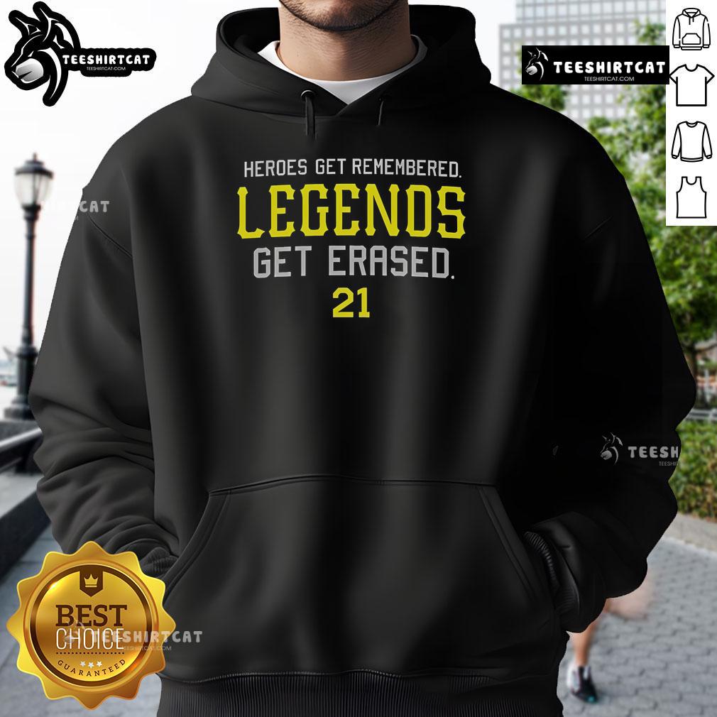 Official Heroes Get Remembered Legends Get Erased Hoodie Official Heroes Get Remembered Legends Get Erased Hoodie featuring bold graphic design in stylish black.