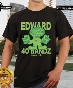 Official Honey Tv Edward 40 Bandz T-Shirt featuring a vibrant design and bold colors, perfect for fans and collectors.