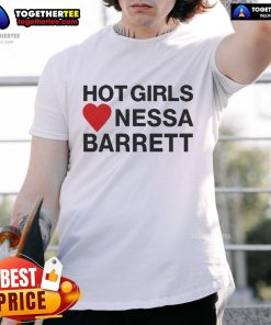 Official Hot Girls Love Nessa Barrett T-Shirt design featuring bold text and vibrant colors on a stylish tee.