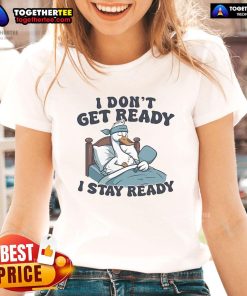 Official I Don't Get Ready, I Stay Ready Pickleball Ladies Tee in vibrant colors, perfect for passionate pickleball players.