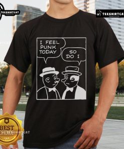 Alt Text: Official I Feel Punk Today So Do I T-Shirt featuring a bold graphic design on a trendy black tee for punk fashion lovers.