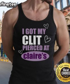 Official I Got My Clit Pierced at Claire's tank top featuring a bold graphic design celebrating body positivity.