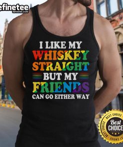 Official I Like My Whiskey Straight But My Friends Can Go Either Way Tank Top, featuring a stylish whiskey-themed design.