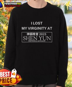 Alt Text: Official I Lost My Virginity at Shen Yun sweatshirt featuring bold text and vibrant colors, perfect for fans.
