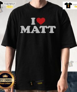 Alt Text: Official I Love Matt Heart T-Shirt featuring a bold heart graphic, perfect for showing your love for Matt.