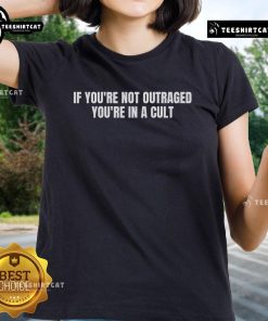 Official 'If You're Not Outraged, You're In a Cult' Ladies Tee in vibrant colors, perfect for expressing bold opinions.