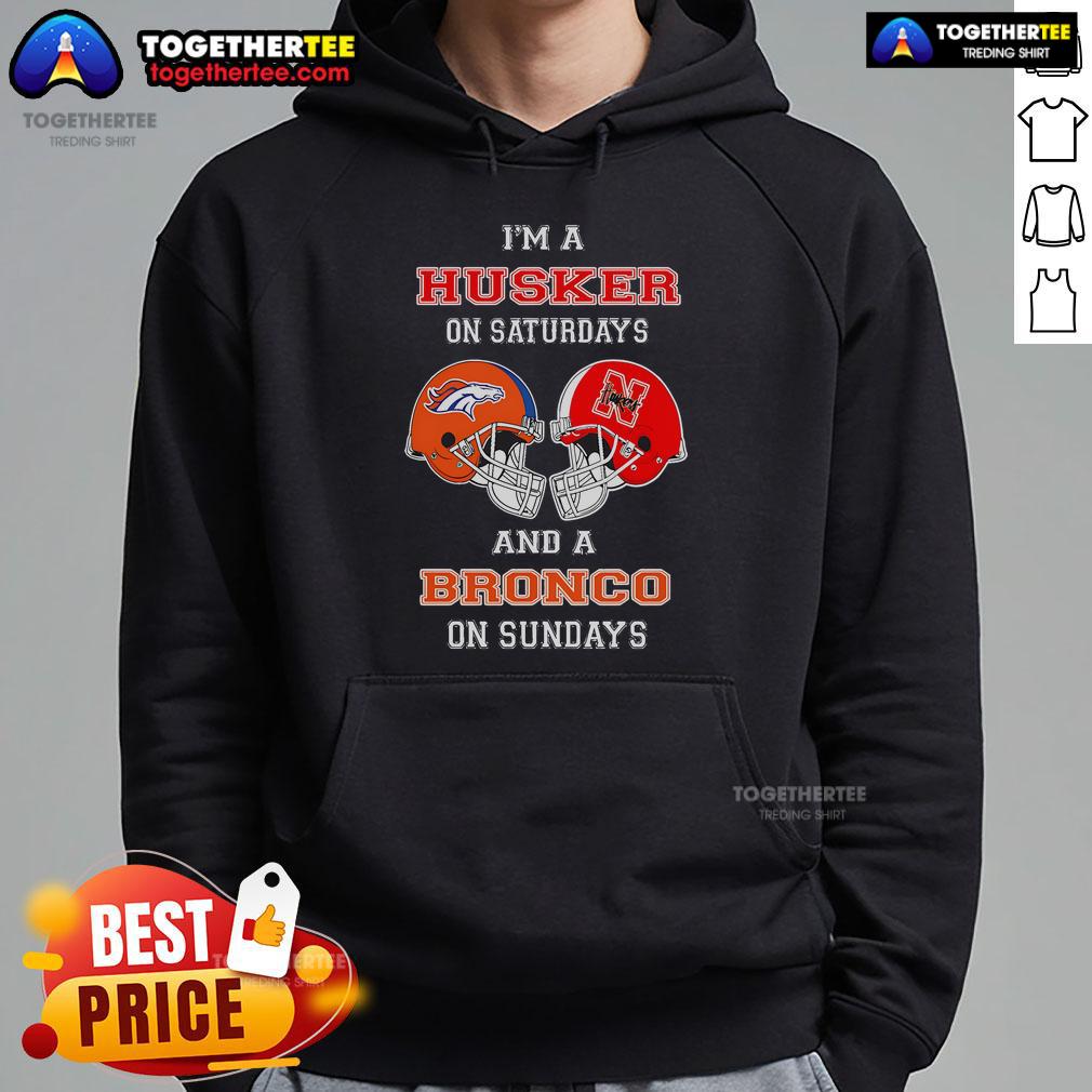 Official I'M A Huskers On Saturdays And A Bronco On Sundays Hoodie Official 'I'm A Huskers On Saturdays And A Bronco On Sundays' hoodie perfect for sports fans and cozy game days.