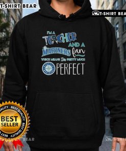 Alt Text: Official I'm A Teacher And A Seattle Mariners Fan Which Means I'm Pretty Much Perfect hoodie in navy blue.