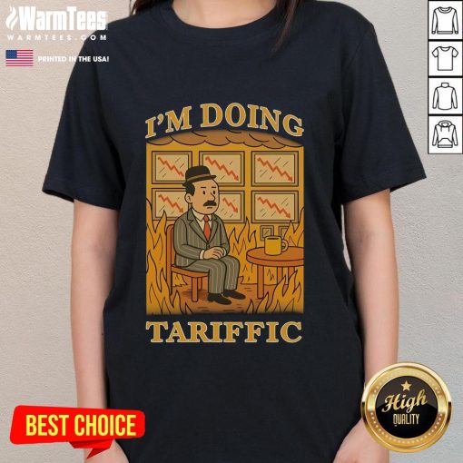 Official 'I'm Doing Tariffic, This Is Fine' meme ladies tee featuring a humorous graphic and vibrant design.