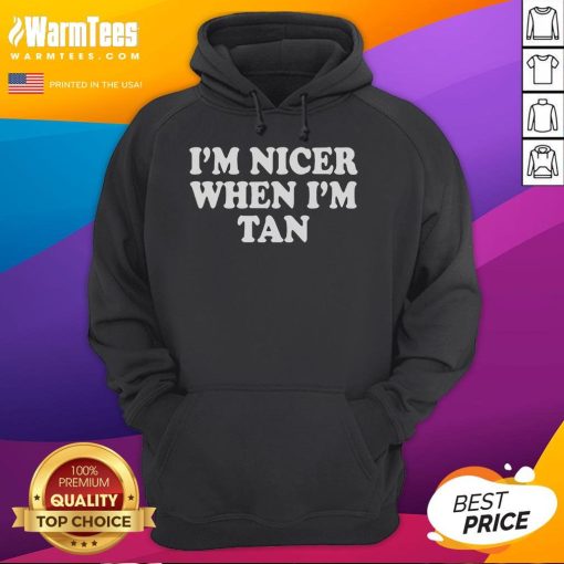 Official Im Nicer When I'm Tan Hoodie in vibrant color, showcasing stylish design and comfortable fit for casual wear.