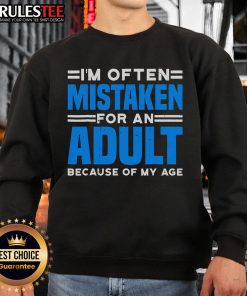 Cozy 'I'm Often Mistaken For An Adult Because Of My Age' sweatshirt, perfect for casual wear and expressing youthful humor.