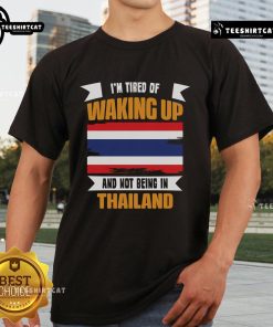Alt Text: Official I'm Tired Of Waking Up And Not Being In Thailand T-Shirt design featuring a vibrant tropical theme.